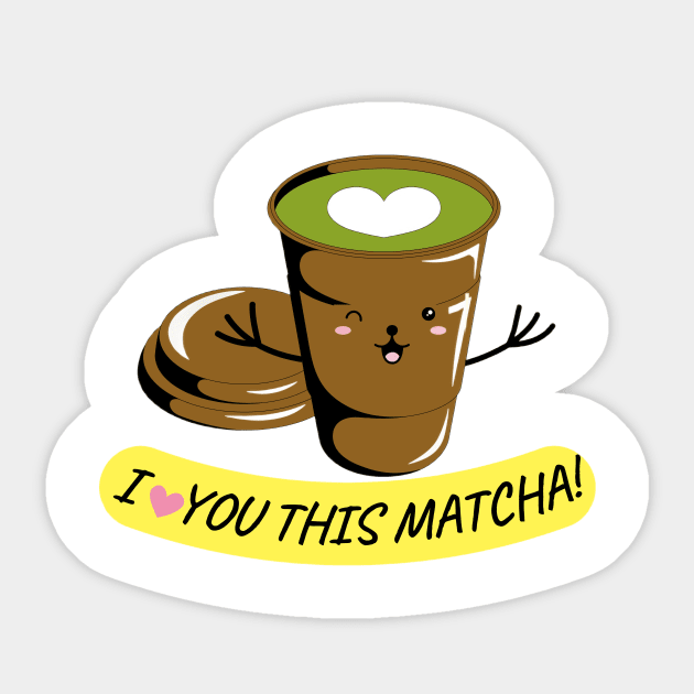 I LOVE YOU THIS MATCHA! Sticker by CreatemeL